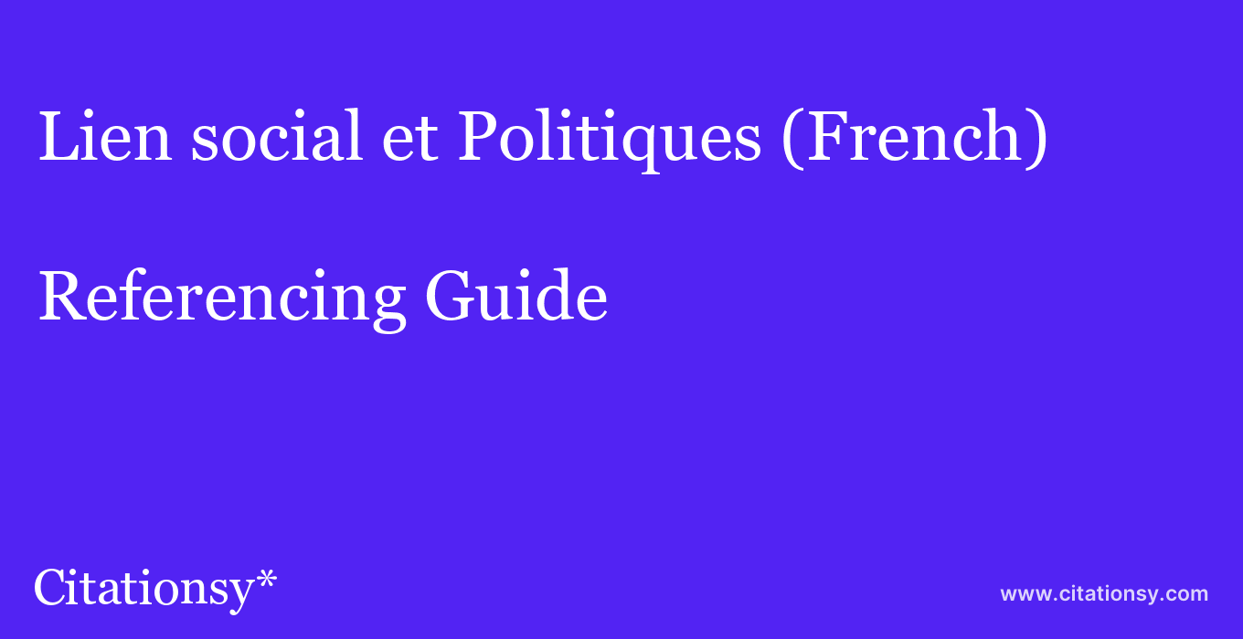 cite Lien social et Politiques (French)  — Referencing Guide